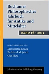 Bochumer Philosophisches Jahrbuch Fur Antike Und Mittealter 2013 (Paperback)