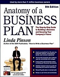 Anatomy of a Business Plan: The Step-By-Step Guide to Building Your Business and Securing Your Companys Future (Paperback, 8)