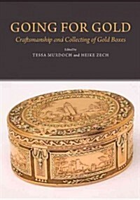 Going for Gold : Craftsmanship and Collecting of Gold Boxes (Hardcover)