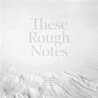 These Rough Notes (Hardcover)