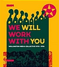 We Will Work with You: Wellington Media Collective 1978-1998 (Paperback, New)