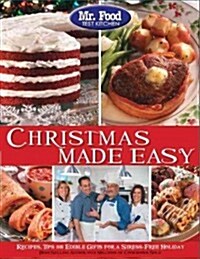 Mr. Food Test Kitchen Christmas Made Easy: Recipes, Tips and Edible Gifts for a Stress-Free Holiday (Paperback)