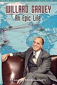 Willard Garvey: An Epic Life (Hardcover)