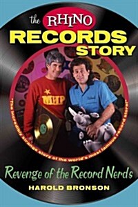 The Rhino Records Story: The Revenge of the Music Nerds (Hardcover)