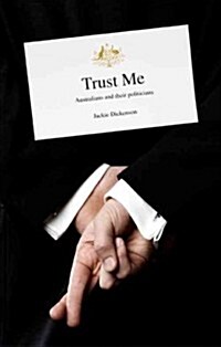 Trust Me: Australians and Their Politicians (Paperback)