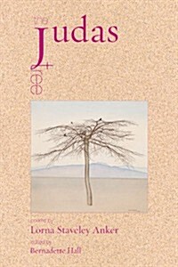The Judas Tree: Poems by Lorna Staveley Anker (Paperback)