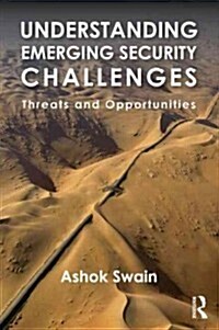 Understanding Emerging Security Challenges : Threats and Opportunities (Paperback)