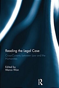 Reading The Legal Case : Cross-Currents between Law and the Humanities (Paperback)