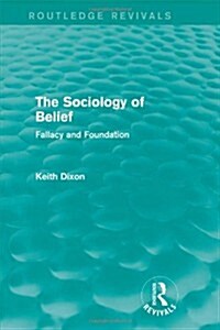 The Sociology of Belief (Routledge Revivals) : Fallacy and Foundation (Hardcover)