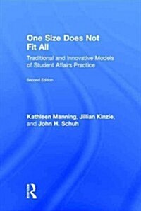 One Size Does Not Fit All : Traditional and Innovative Models of Student Affairs Practice (Hardcover, 2 ed)