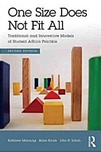 One Size Does Not Fit All : Traditional and Innovative Models of Student Affairs Practice (Paperback, 2 ed)