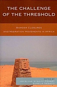 The Challenge of the Threshold: Border Closures and Migration Movements in Africa (Paperback)