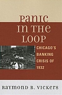 Panic in the Loop: Chicagos Banking Crisis of 1932 (Paperback)