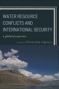 Water Resource Conflicts and International Security: A Global Perspective (Paperback)