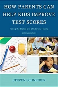 How Parents Can Help Kids Improve Test Scores: Taking the Stakes Out of Literacy Testing, 2nd Edition (Hardcover, 2)