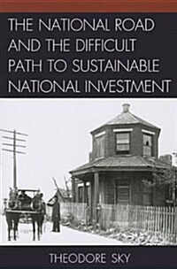 The National Road and the Difficult Path to Sustainable National Investment (Paperback, Reprint)