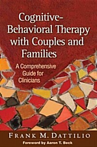 Cognitive-Behavioral Therapy with Couples and Families: A Comprehensive Guide for Clinicians (Paperback)