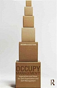 Occupy Management : Inspirations and Ideas for Self-Organization and Self-Management (Hardcover)