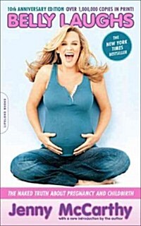 Belly Laughs: The Naked Truth about Pregnancy and Childbirth (Paperback, 10, Anniversary)