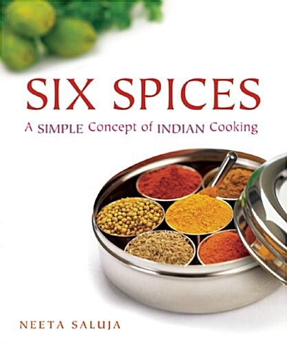 Six Spices: A Simple Concept of Indian Cooking (Paperback)