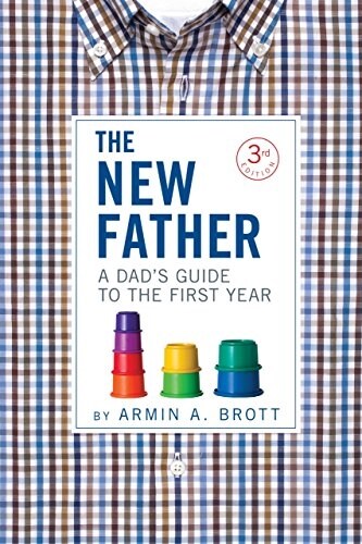 The New Father: A Dads Guide to the First Year (Paperback, 3)