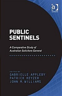 Public Sentinels : A Comparative Study of Australian Solicitors-General (Hardcover, New ed)