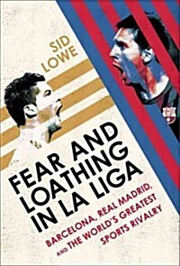 Fear and Loathing in La Liga: Barcelona Vs Real Madrid (Paperback)