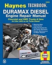 Duramax Diesel Engine Repair Manual: Chrevrolet and GMC Trucks & Vans 6.6 Liter (402 Cu In) Turbo Diesel (Paperback)