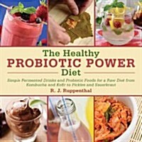 The Healthy Probiotic Diet: More Than 50 Recipes for Improved Digestion, Immunity, and Skin Health (Hardcover)