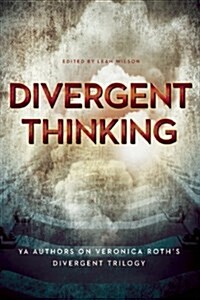 Divergent Thinking: YA Authors on Veronica Roths Divergent Trilogy (Paperback)