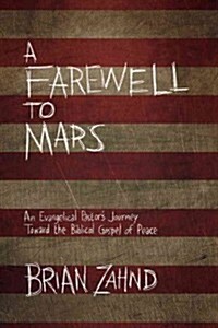A Farewell to Mars: An Evangelical Pastors Journey Toward the Biblical Gospel of Peace (Paperback)