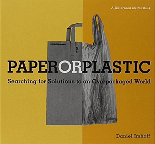 Paper or Plastic: Searching for Solutions to an Overpackaged World (Paperback)