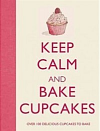 Keep Calm and Bake Cupcakes (Hardcover, 1st)