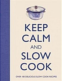 Keep Calm and Slow Cook (Hardcover, 1st)