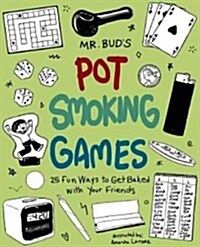 Mr. Buds Pot Smoking Games: 25 Fun Ways to Get Baked with Your Friends (Paperback)