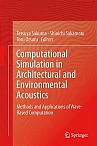 Computational Simulation in Architectural and Environmental Acoustics: Methods and Applications of Wave-Based Computation (Hardcover, 2014)