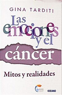 Las Emociones y el Cancer: Mitos y Realidades = The Emotions and Cancer (Paperback)