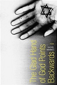 The Glad Hand of God Points Backwards: Poems (Paperback)