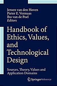 Handbook of Ethics, Values, and Technological Design: Sources, Theory, Values and Application Domains (Hardcover, 2015)