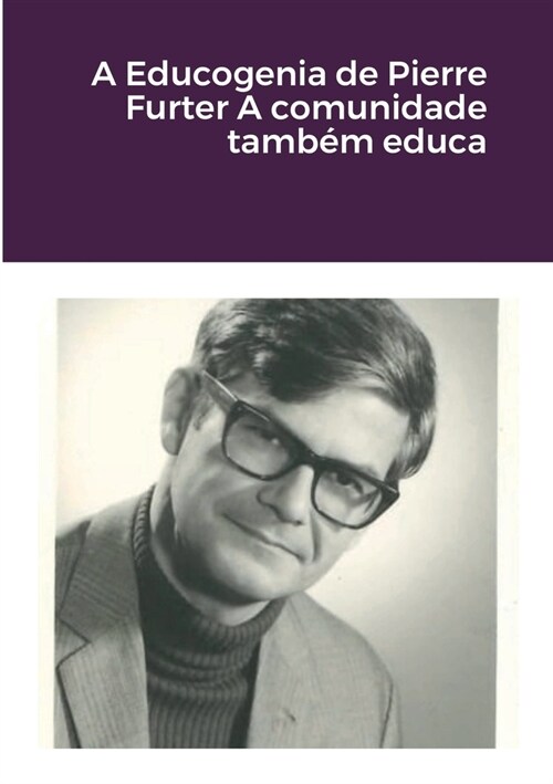 A Educogenia de Pierre Furter A comunidade tamb? educa (Paperback)