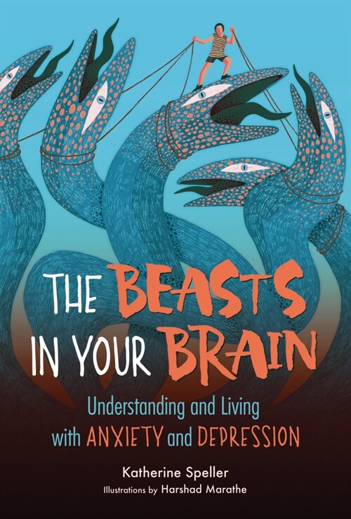 The Beasts in Your Brain: Understanding and Living with Anxiety and Depression (Library Binding)