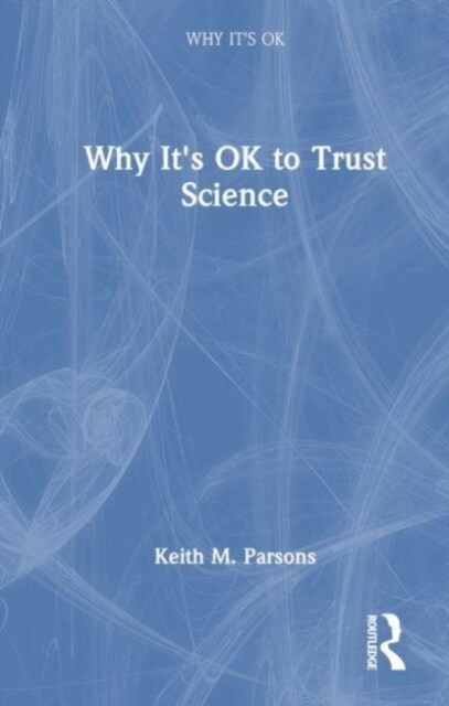 Why Its Ok to Trust Science (Hardcover)