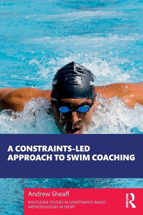 A Constraints-Led Approach to Swim Coaching (Paperback)