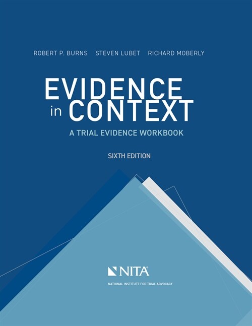 Evidence in Context: A Trial Evidence Workbook (Paperback, 6, Sixth Edition)