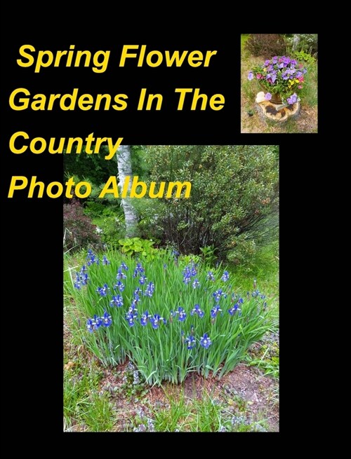 Spring Flower Gardens In The Country Photo Album (Hardcover)