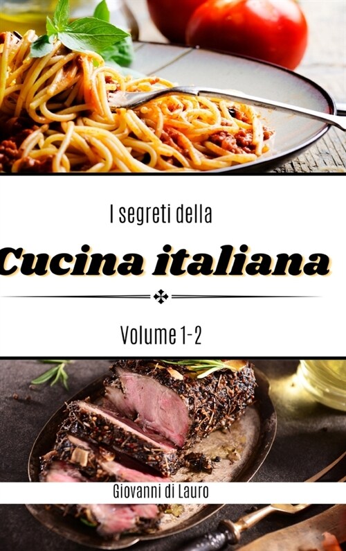 I segreti della cucina italiana volume 1-2: ricette di livello facile (Hardcover)