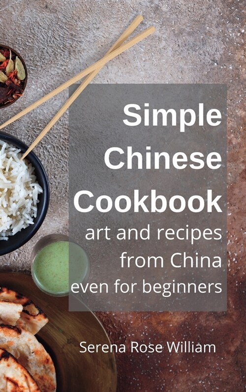 Simple Chinese Cookbook for Beginners: Easy Recipes from China (Hardcover)