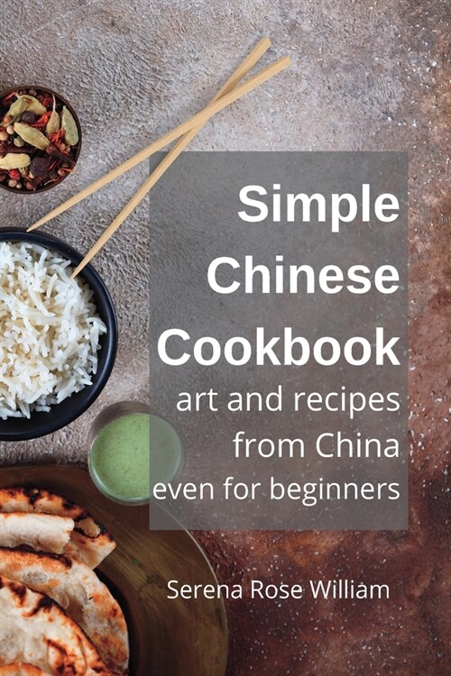 Simple Chinese Cookbook for Beginners: Easy Recipes from China (Paperback)