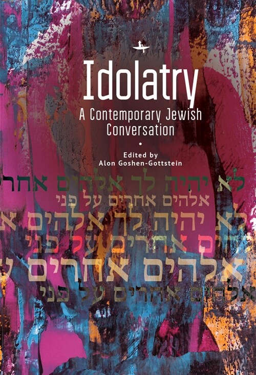 Idolatry: A Contemporary Jewish Conversation (Hardcover)