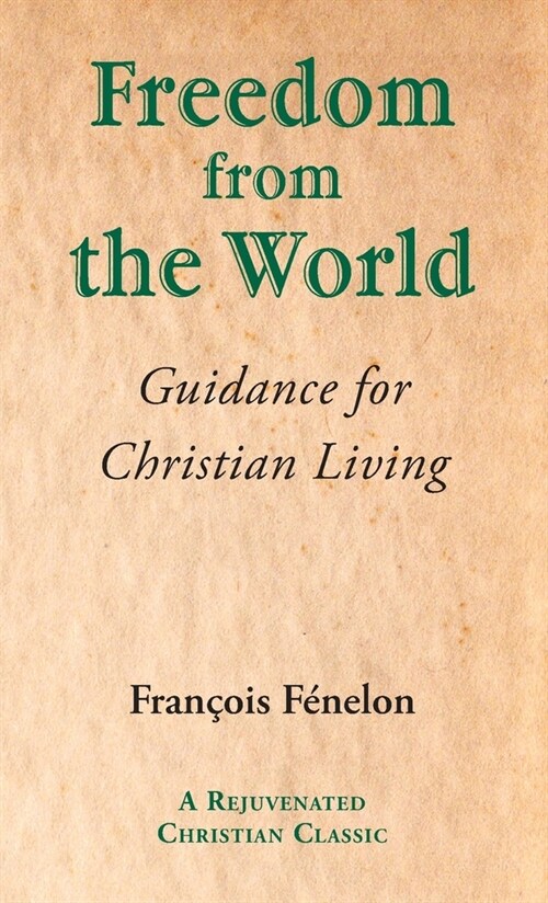 Freedom from the World: Guidance for Christian Living (Paperback)